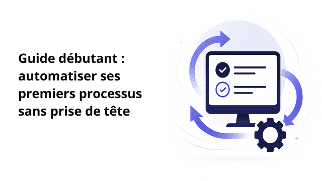 Guide Automatisation Débutant 2026 : 1ère Automatisation en 30 Min