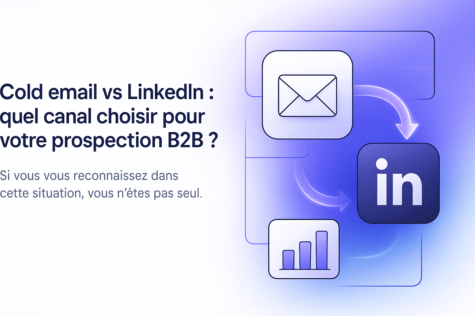 Cold email vs LinkedIn : quel canal choisir pour votre prospection B2B ?